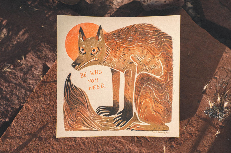 "Be Who You Need" 8x8” Art Print by Pine Bones